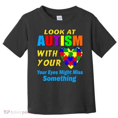 Look At Autism With Your Heart Toddler T-Shirt