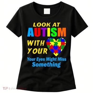 Look At Autism With Your Heart Women's T-Shirt