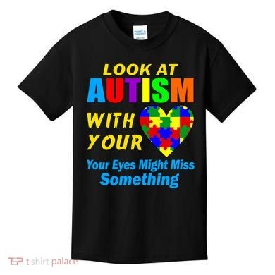 Look At Autism With Your Heart Kids T-Shirt