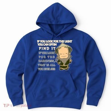 Look For The Light Not Darkness Uncle Iron Quote Hoodie