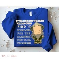 Look For The Light Not Darkness Uncle Iron Quote Sweatshirt thumb 2