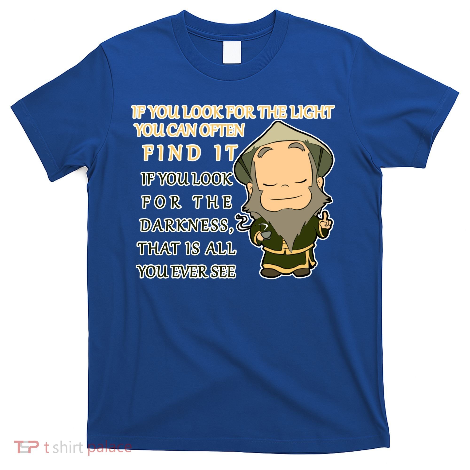 Look For The Light Not Darkness Uncle Iron Quote T-Shirt