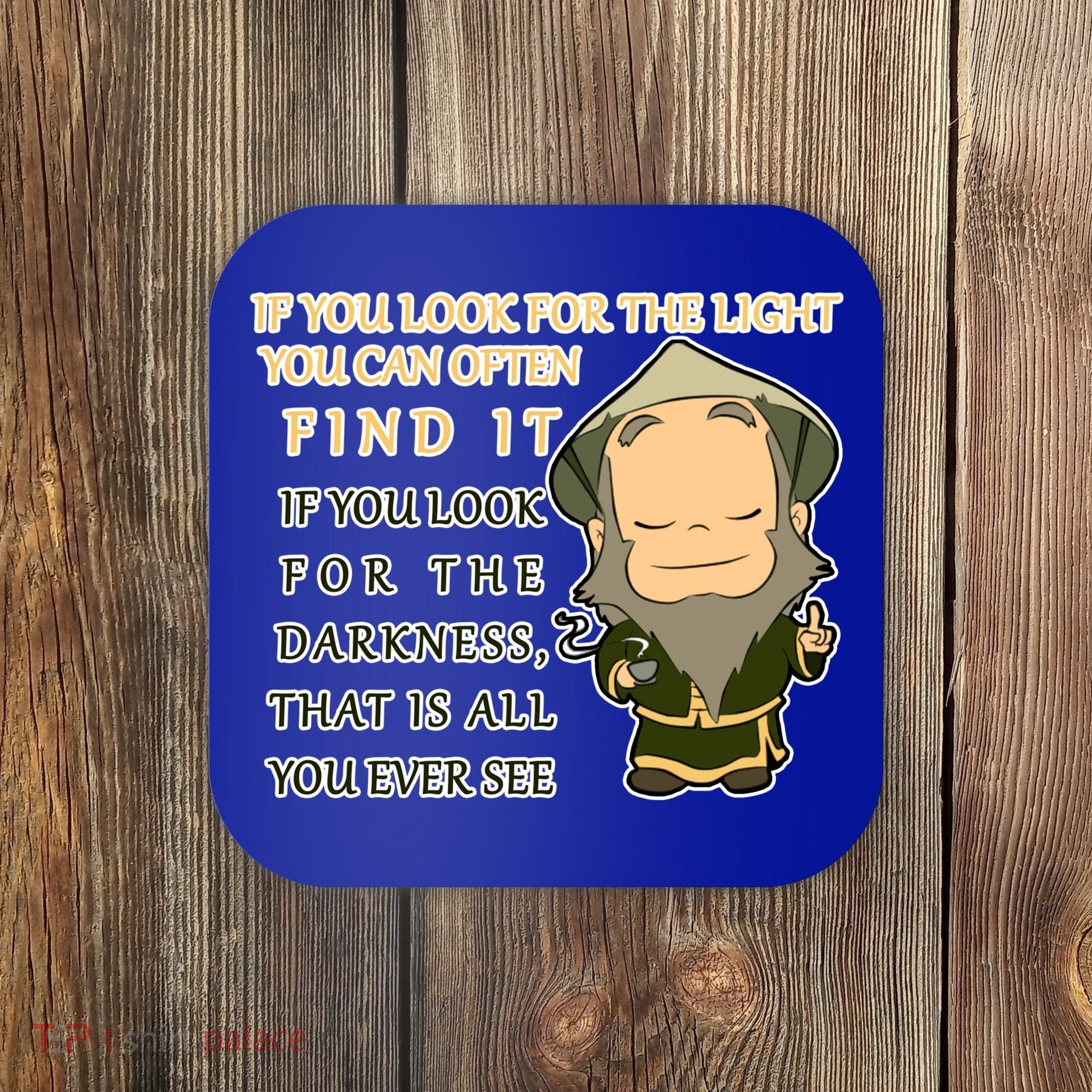 Look For The Light Not Darkness Uncle Iron Quote Coaster