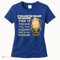 Look For The Light Not Darkness Uncle Iron Quote Women's T-Shirt thumb 0