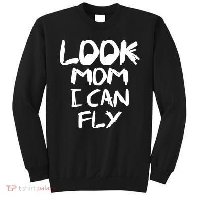 Look Mom I Can Fly Sweatshirt
