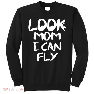 Look Mom I Can Fly Sweatshirt
