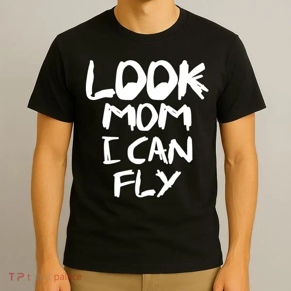 Look Mom I Can Fly T-Shirt