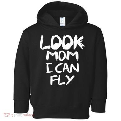 Look Mom I Can Fly Toddler Hoodie