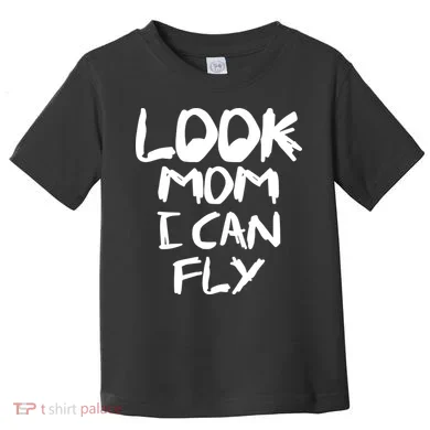 Look Mom I Can Fly Toddler T-Shirt