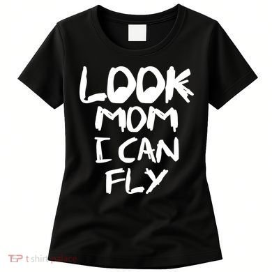 Look Mom I Can Fly Women's T-Shirt