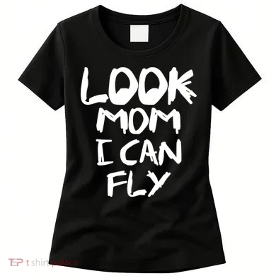 Look Mom I Can Fly Women's T-Shirt