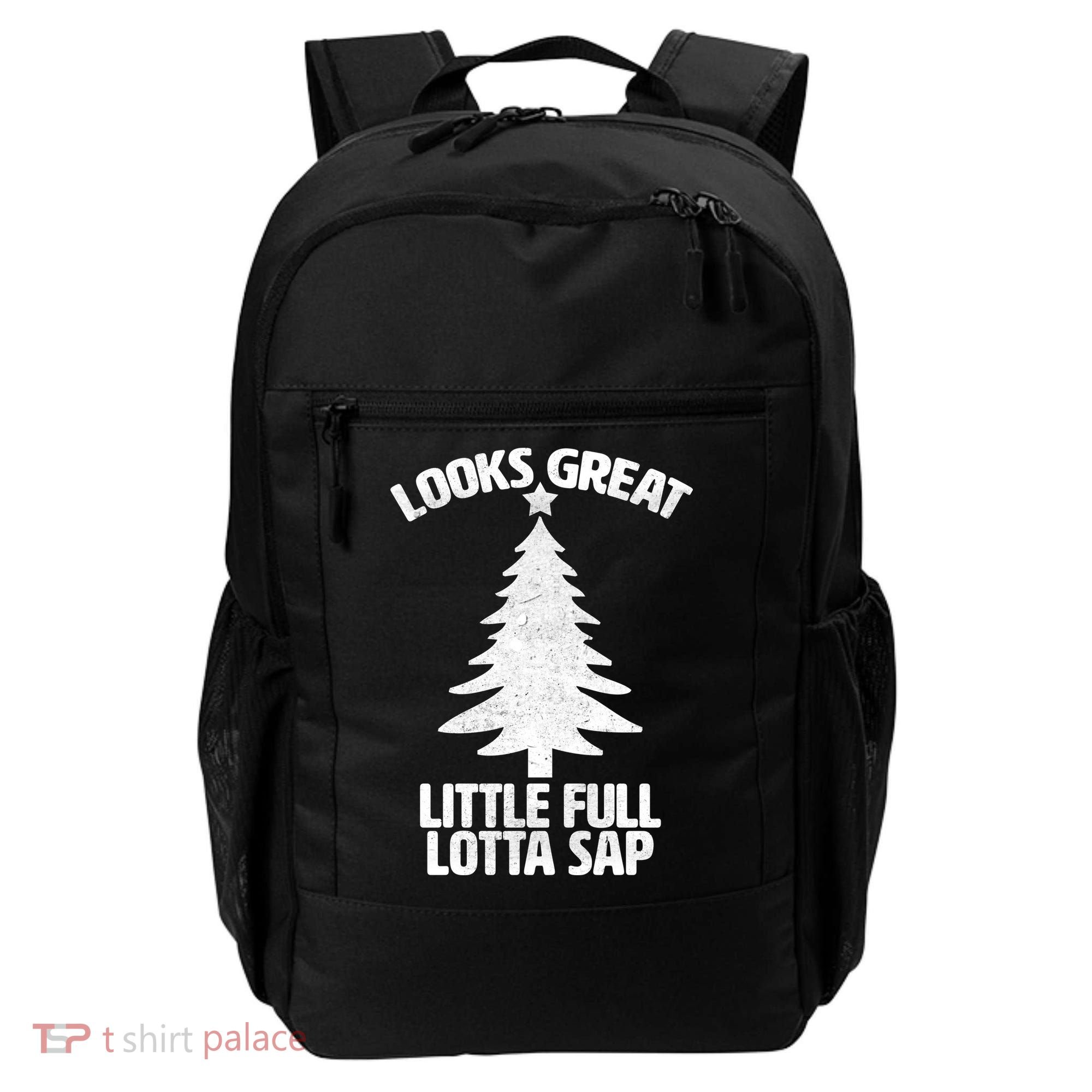 Looks Great Little Full Lotta Sap Funny Christmas Backpack