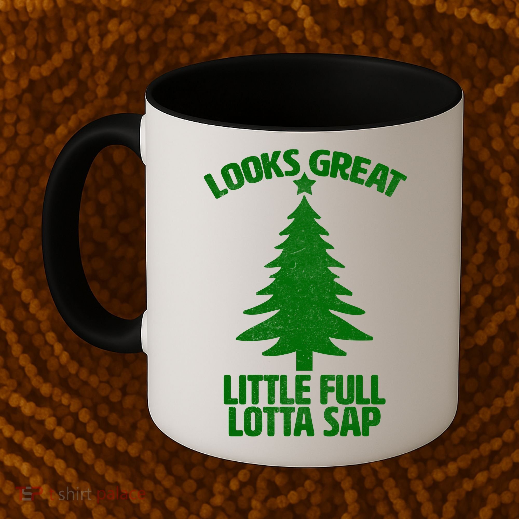 Looks Great Little Full Lotta Sap Funny Christmas Coffee Mug