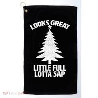 Looks Great Little Full Lotta Sap Funny Christmas Golf Towel thumb 0