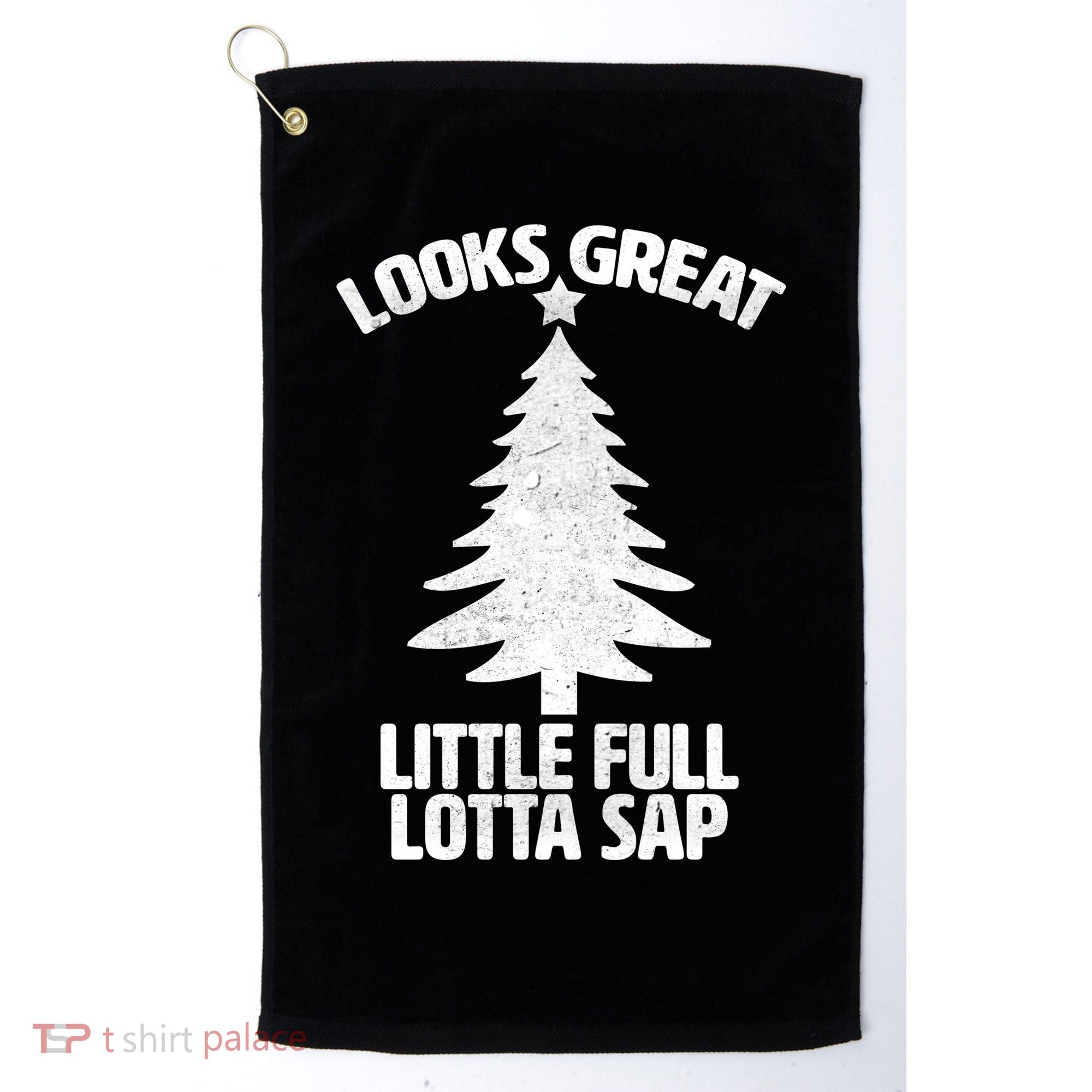 Looks Great Little Full Lotta Sap Funny Christmas Golf Towel