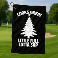 Looks Great Little Full Lotta Sap Funny Christmas Golf Towel thumb 1