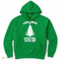Looks Great Little Full Lotta Sap Funny Christmas Hoodie thumb 0