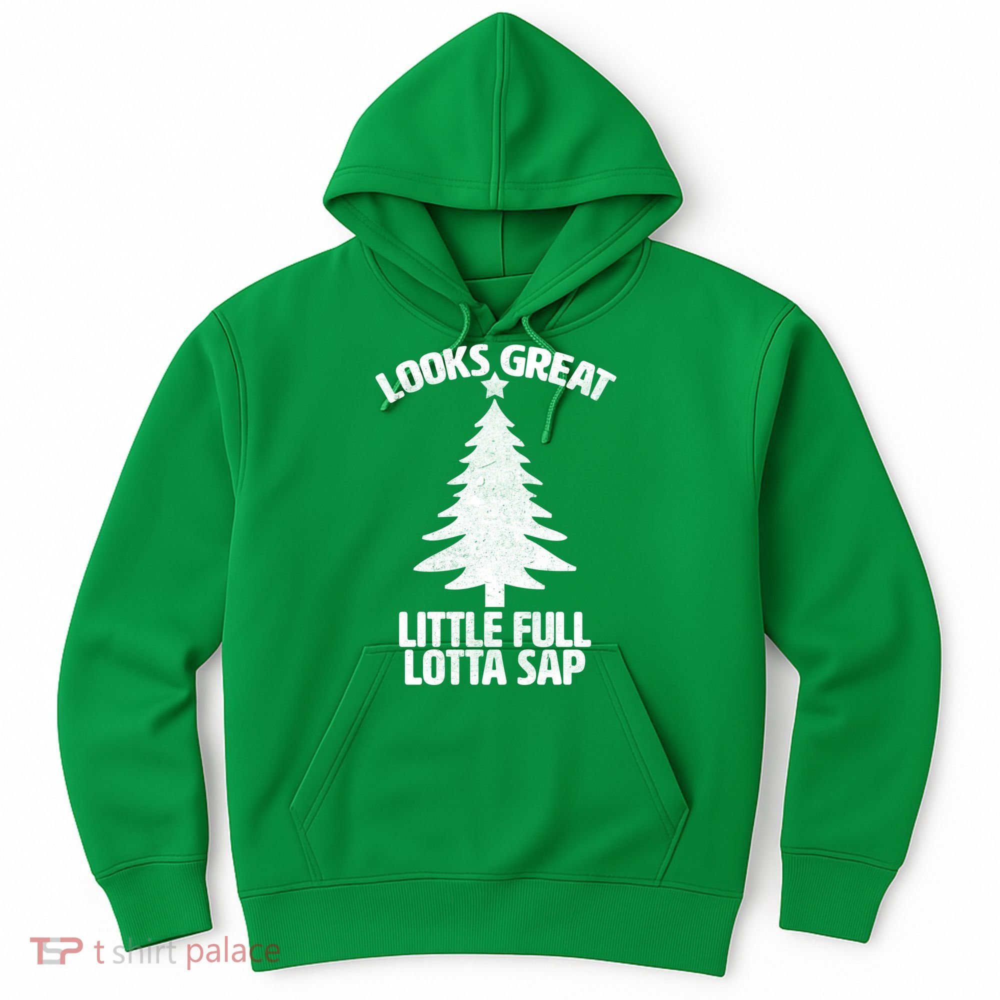 Looks Great Little Full Lotta Sap Funny Christmas Hoodie