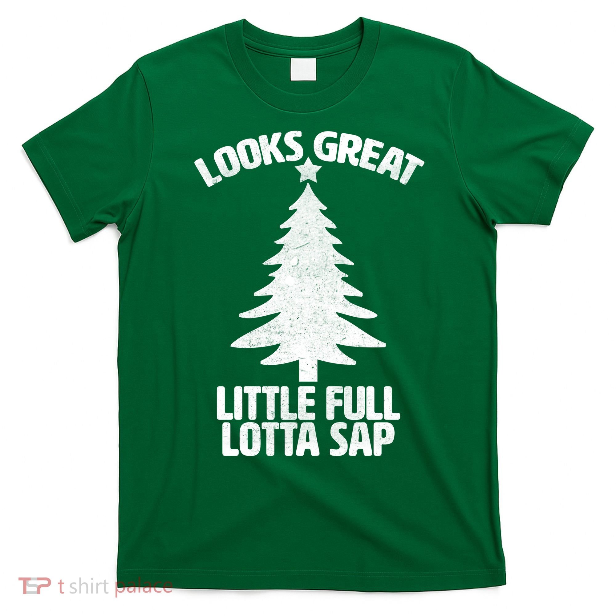 Looks Great Little Full Lotta Sap Funny Christmas T-Shirt