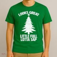 Looks Great Little Full Lotta Sap Funny Christmas T-Shirt thumb 3