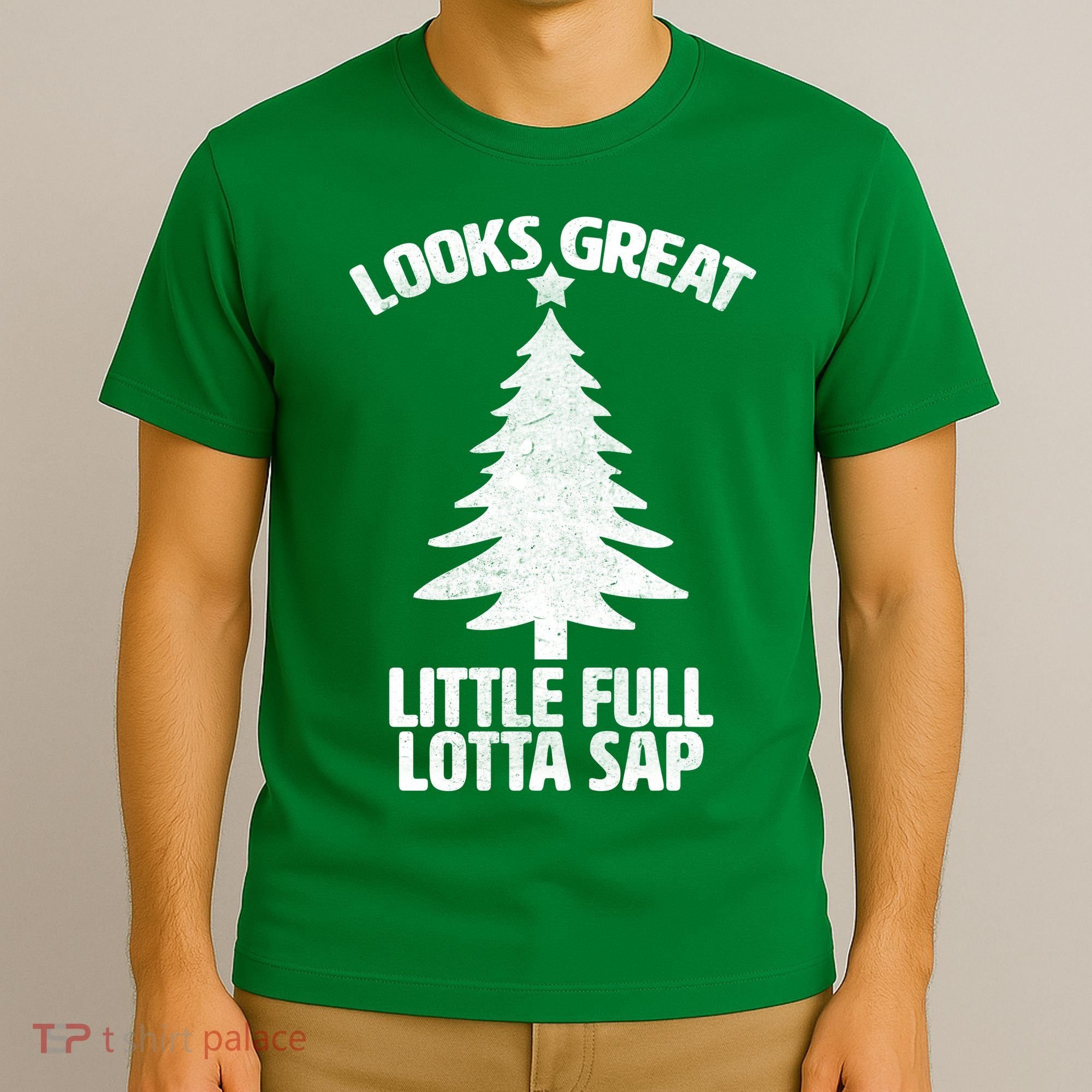 Looks Great Little Full Lotta Sap Funny Christmas T-Shirt