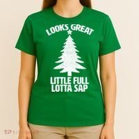 Looks Great Little Full Lotta Sap Funny Christmas T-Shirt thumb 4