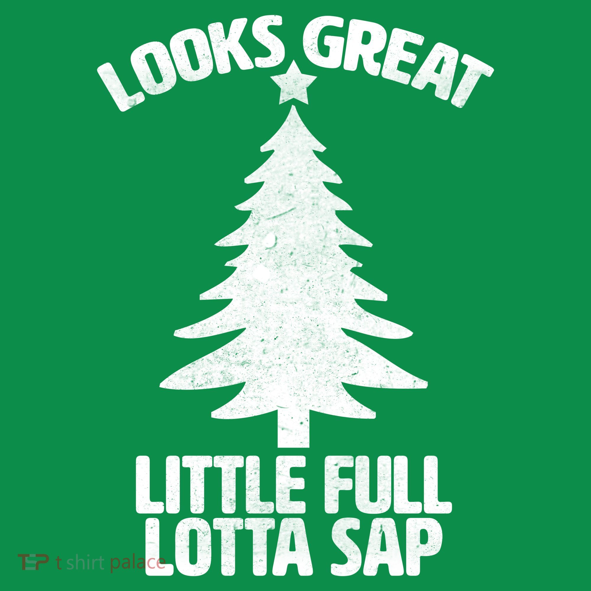 Looks Great Little Full Lotta Sap Funny Christmas Polo