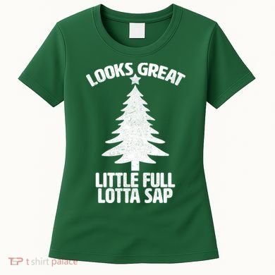 Looks Great Little Full Lotta Sap Funny Christmas Women's T-Shirt