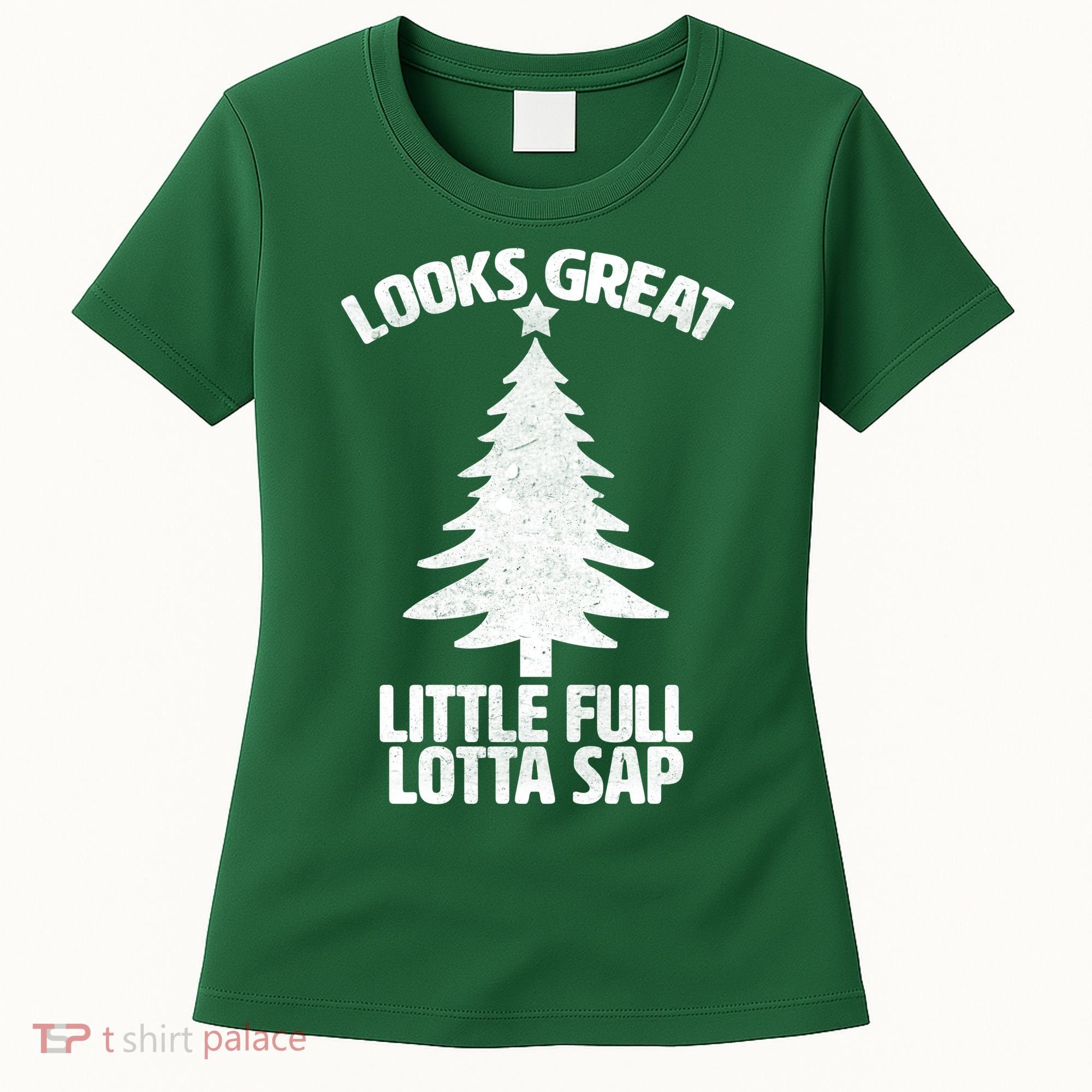 Looks Great Little Full Lotta Sap Funny Christmas Women's T-Shirt