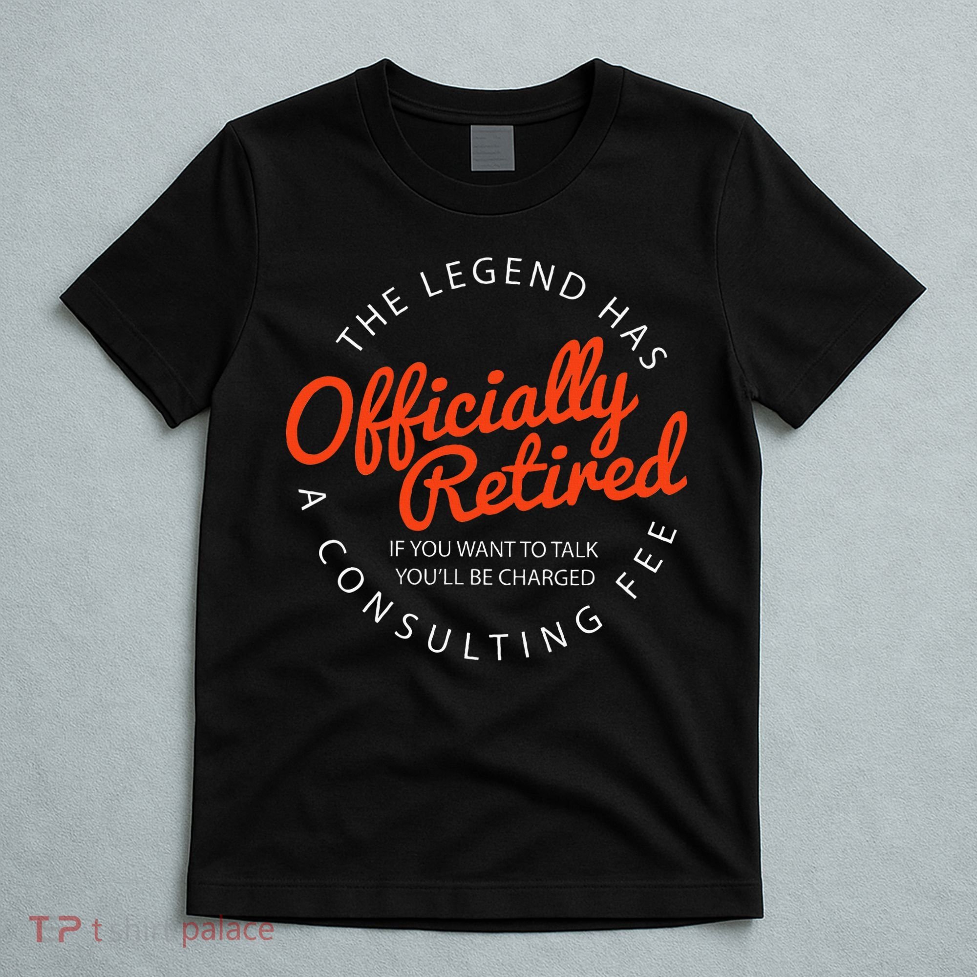 Legend Officially Retired 's Funny Retirement T-Shirt