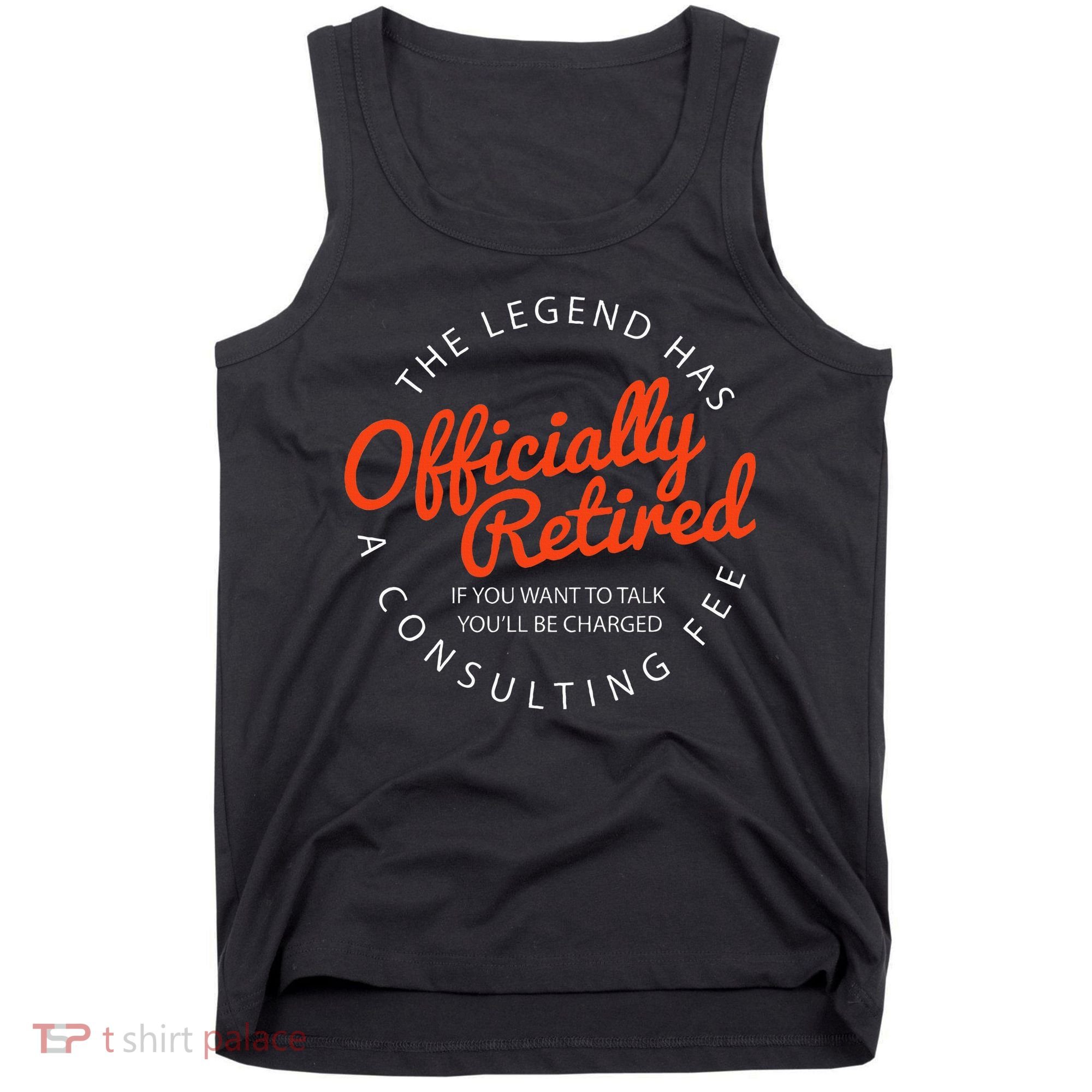 Legend Officially Retired 's Funny Retirement Tank Top