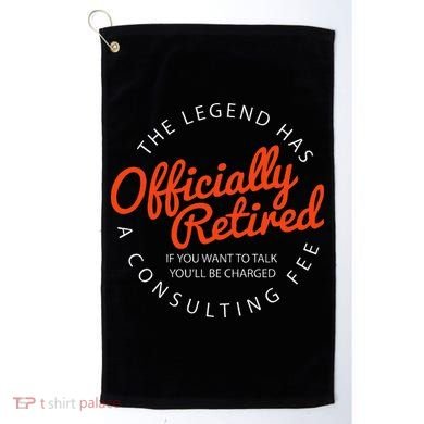 Legend Officially Retired 's Funny Retirement Golf Towel