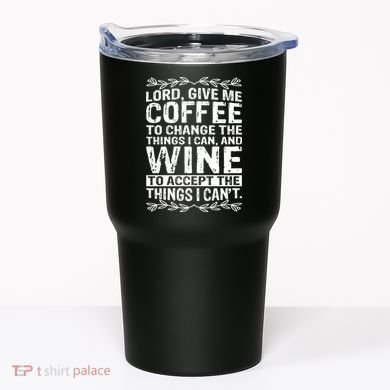 Lord Give Me Coffee And Wine Tumbler