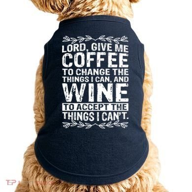 Lord Give Me Coffee And Wine Doggie Tank