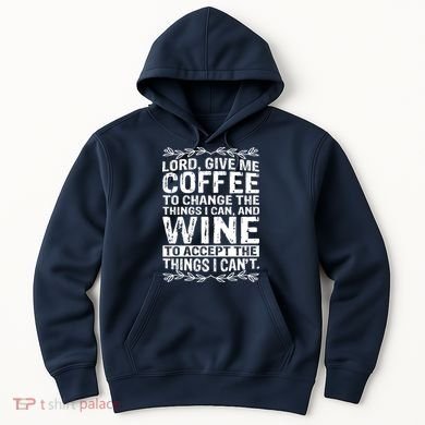 Lord Give Me Coffee And Wine Hoodie