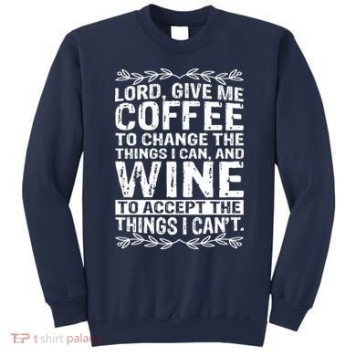 Lord Give Me Coffee And Wine Sweatshirt