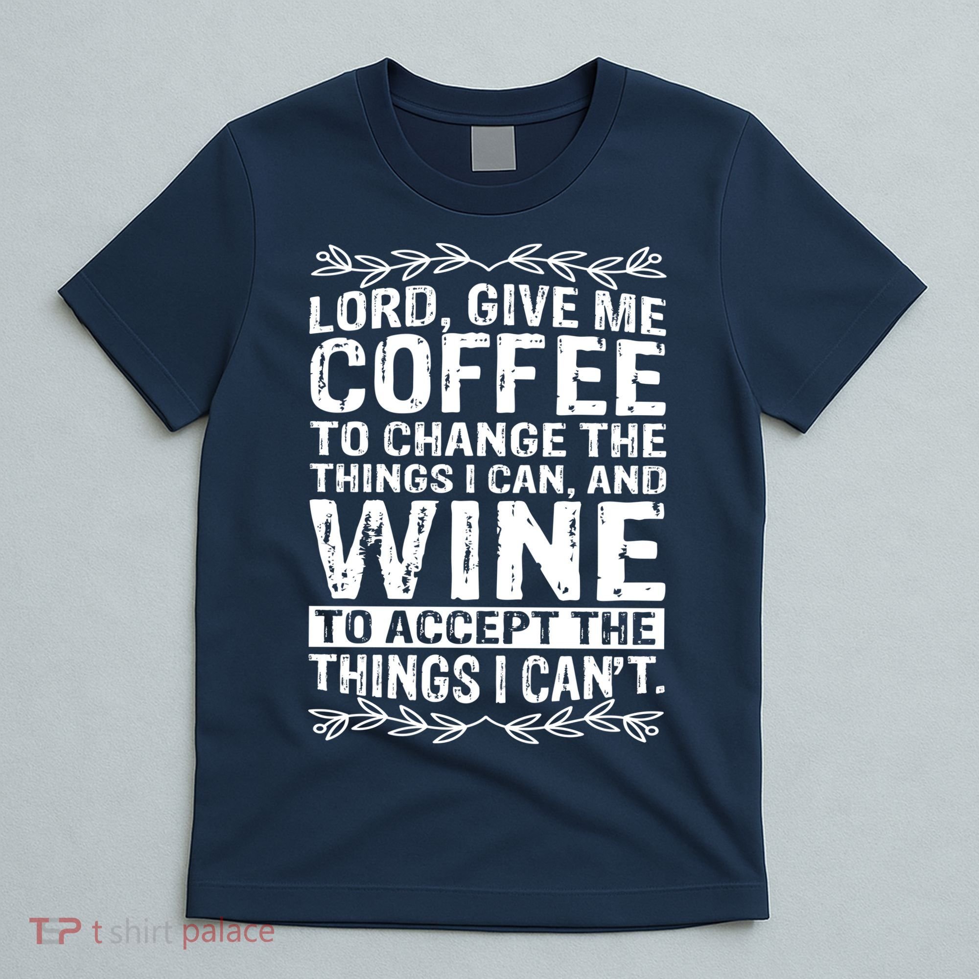 Lord Give Me Coffee And Wine T-Shirt