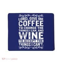 Lord Give Me Coffee And Wine Mousepad thumb 0