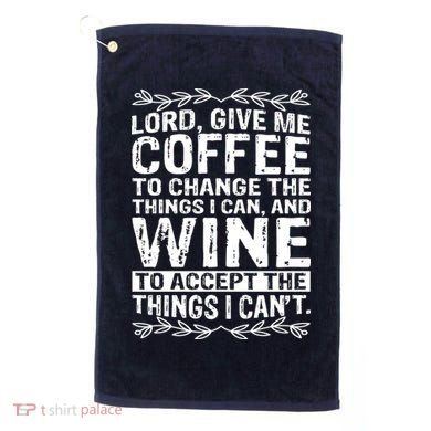 Lord Give Me Coffee And Wine Golf Towel