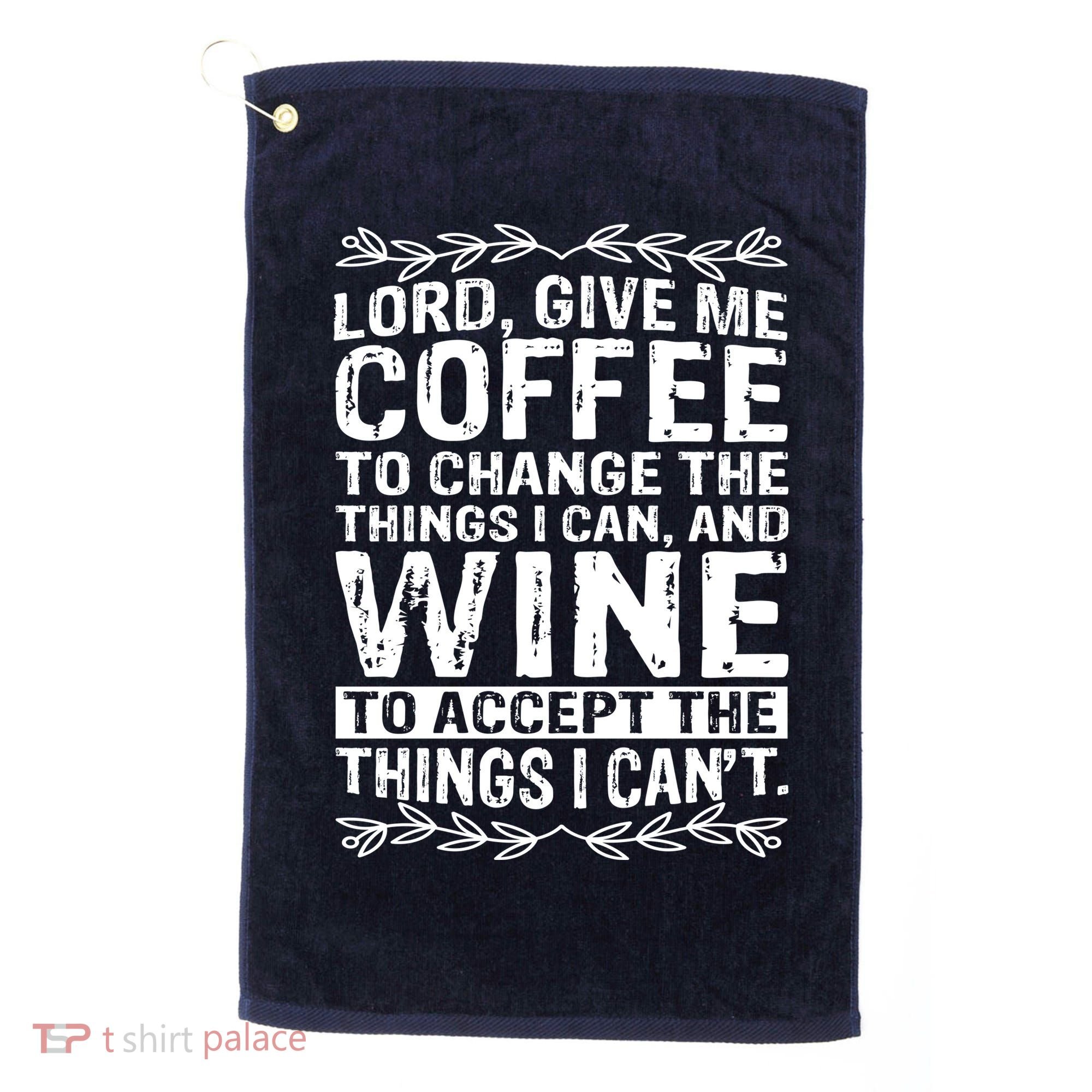 Lord Give Me Coffee And Wine Golf Towel