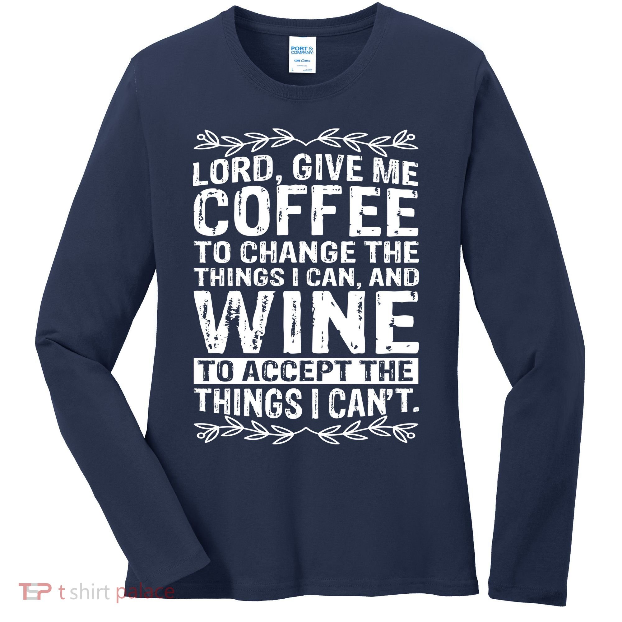 Lord Give Me Coffee And Wine Women's Long Sleeve Shirt