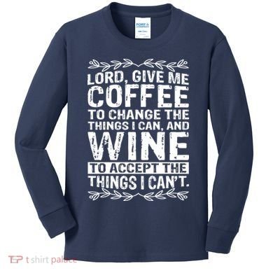 Lord Give Me Coffee And Wine Kids Long Sleeve Shirt