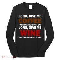 Lord Give Me Coffee Wine Long Sleeve Shirt thumb 0