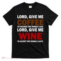 Lord Give Me Coffee Wine T-Shirt thumb 0