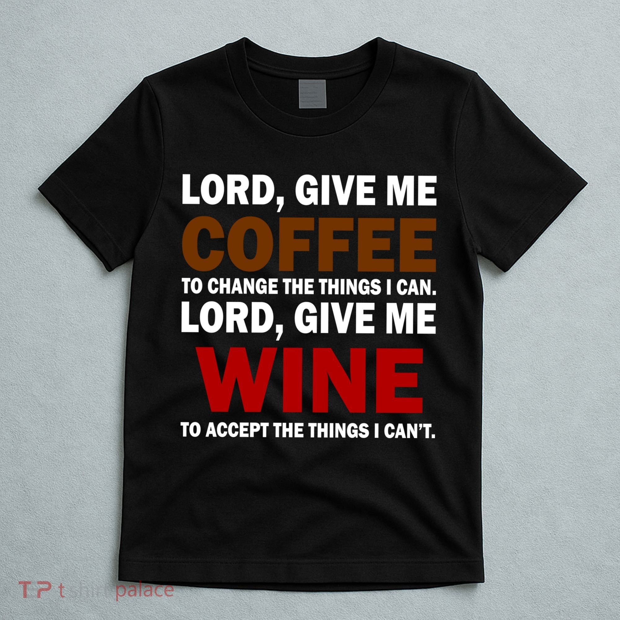 Lord Give Me Coffee Wine T-Shirt