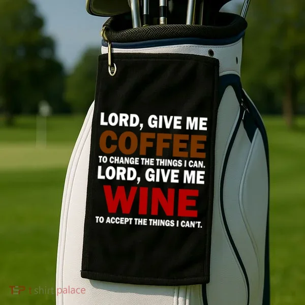 Lord Give Me Coffee Wine Golf Towel