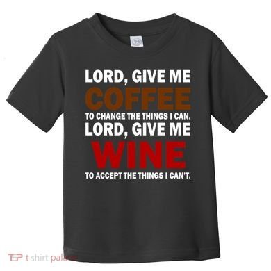 Lord Give Me Coffee Wine Toddler T-Shirt