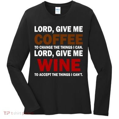 Lord Give Me Coffee Wine Women's Long Sleeve Shirt