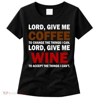 Lord Give Me Coffee Wine Women's T-Shirt