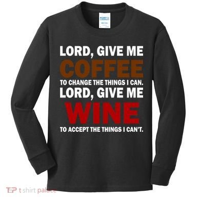 Lord Give Me Coffee Wine Kids Long Sleeve Shirt